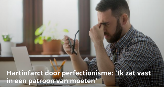 Hartinfarct door perfectionisme: ‘Ik zat vast in een patroon van moeten’